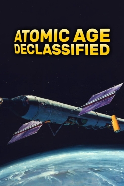 Watch Atomic Age Declassified movies free online
