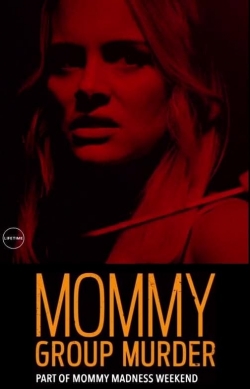 Watch Mommy Group Murder movies free online