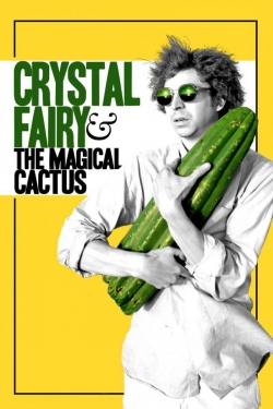 Watch Crystal Fairy & the Magical Cactus movies free online