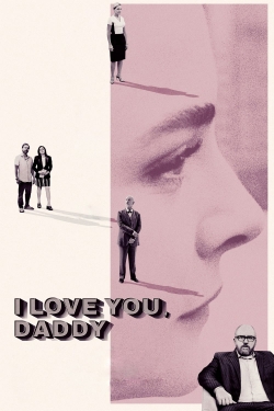 Watch I Love You, Daddy movies free online