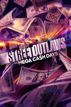 Watch Street Outlaws: Mega Cash Days movies free online