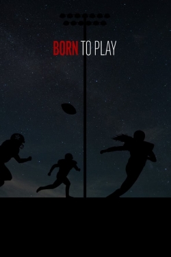 Watch Born to Play movies free online