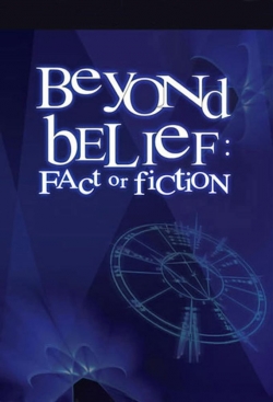 Watch Beyond Belief: Fact or Fiction movies free online