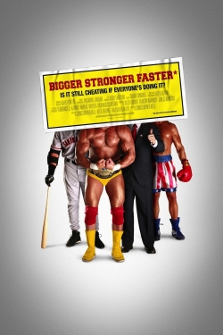 Watch Bigger Stronger Faster* movies free online