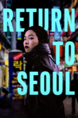 Watch Return to Seoul movies free online