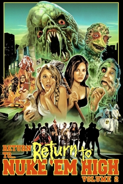 Watch Return to... Return to Nuke 'Em High AKA Vol. 2 movies free online