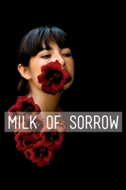 Watch The Milk of Sorrow movies free online