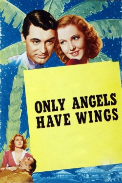 Watch Only Angels Have Wings movies free online