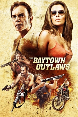 Watch The Baytown Outlaws movies free online