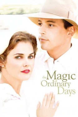 Watch The Magic of Ordinary Days movies free online