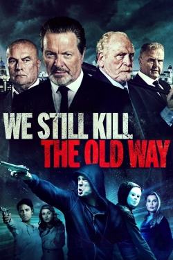 Watch We Still Kill the Old Way movies free online