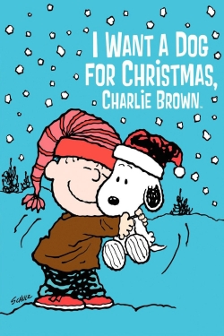 Watch I Want a Dog for Christmas, Charlie Brown movies free online