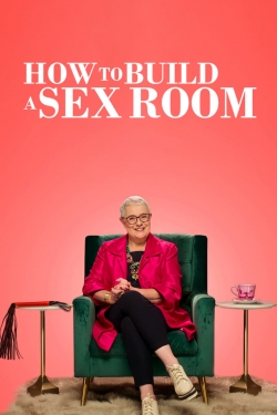 Watch How To Build a Sex Room movies free online