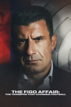 Watch The Figo Affair: The Transfer that Changed Football movies free online