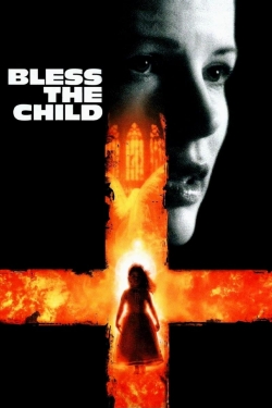 Watch Bless the Child movies free online