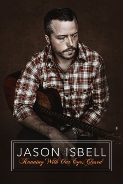 Watch Jason Isbell: Running With Our Eyes Closed movies free online