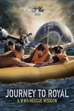 Watch Journey to Royal: A WWII Rescue Mission movies free online