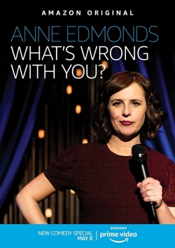 Watch Anne Edmonds: What's Wrong With You movies free online