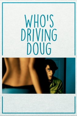 Watch Who's Driving Doug movies free online