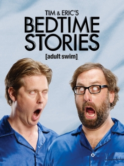 Watch Tim and Eric's Bedtime Stories movies free online