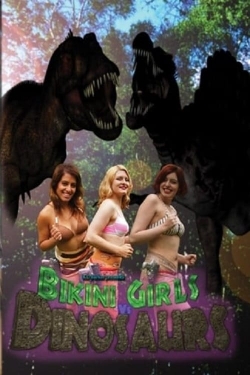 Watch Bikini Girls v Dinosaurs movies free online