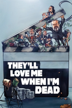 Watch They'll Love Me When I'm Dead movies free online