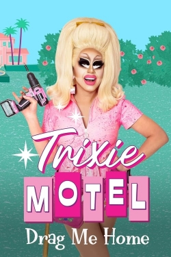 Watch Trixie Motel: Drag Me Home movies free online