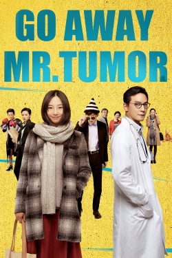 Watch Go Away Mr. Tumor movies free online