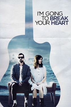 Watch I'm Going to Break Your Heart movies free online