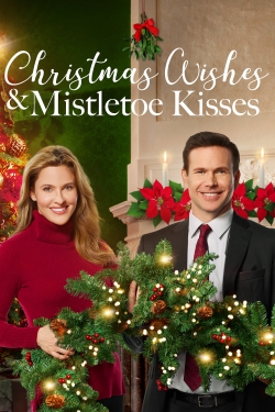 Watch Christmas Wishes & Mistletoe Kisses movies free online