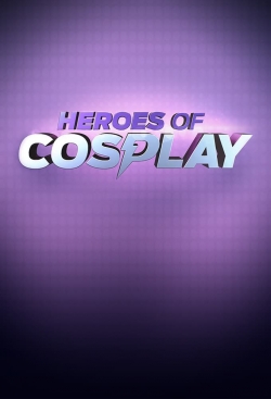 Watch Heroes of Cosplay movies free online
