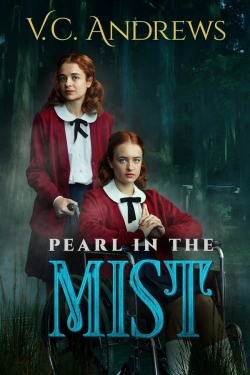 Watch V.C. Andrews' Pearl in the Mist movies free online