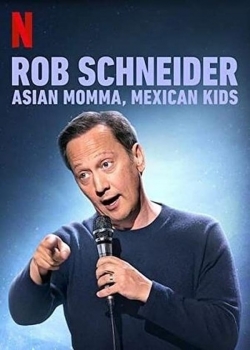 Watch Rob Schneider: Asian Momma, Mexican Kids movies free online
