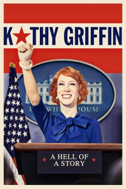 Watch Kathy Griffin: A Hell of a Story movies free online