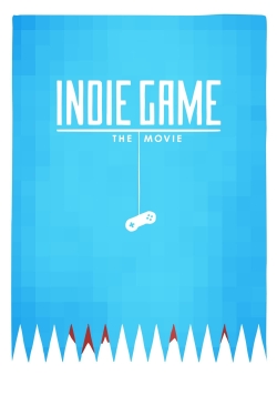 Watch Indie Game: The Movie movies free online