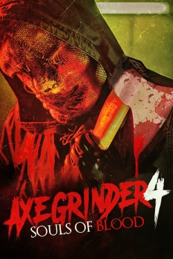Watch Axegrinder 4: Souls of Blood movies free online