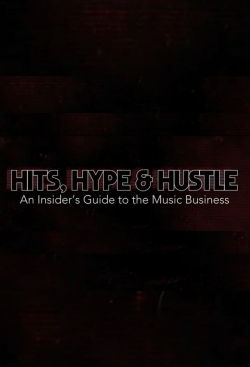 Watch Hits, Hype & Hustle: An Insider's Guide to the Music Business movies free online