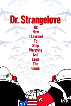 Watch Dr. Strangelove or: How I Learned to Stop Worrying and Love the Bomb movies free online