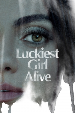 Watch Luckiest Girl Alive movies free online