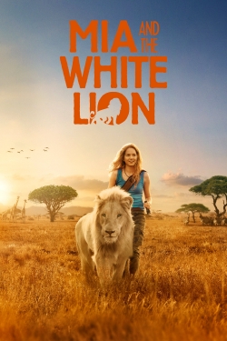 Watch Mia and the White Lion movies free online