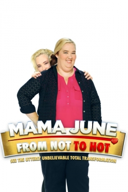 Watch Mama June: From Not to Hot movies free online