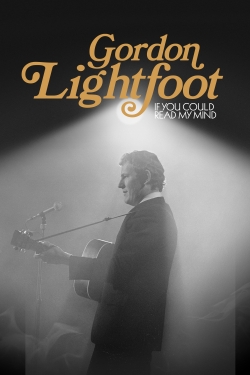 Watch Gordon Lightfoot: If You Could Read My Mind movies free online