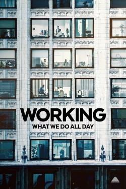 Watch Working: What We Do All Day movies free online