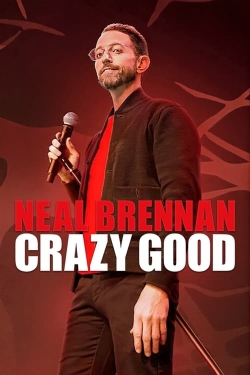 Watch Neal Brennan: Crazy Good movies free online