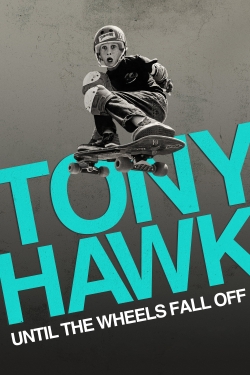 Watch Tony Hawk: Until the Wheels Fall Off movies free online