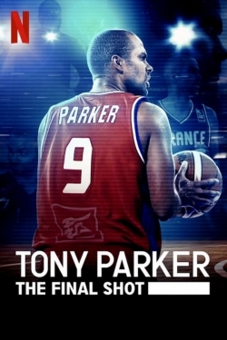 Watch Tony Parker: The Final Shot movies free online