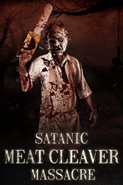Watch Satanic Meat Cleaver Massacre movies free online