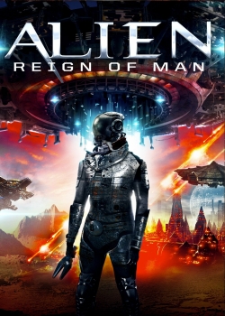 Watch Alien Reign of Man movies free online