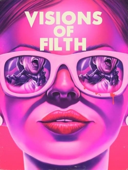 Watch Visions of Filth movies free online