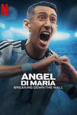 Watch Ángel Di María: Breaking Down the Wall movies free online